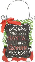 WHO NEEDS SANTA Hanging Sign